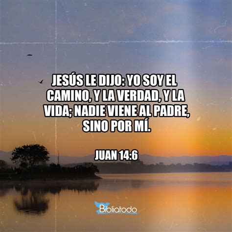 Juan 146 Rv1960 Jesús Le Dijo Yo Soy El Camino Y La Verdad Y La