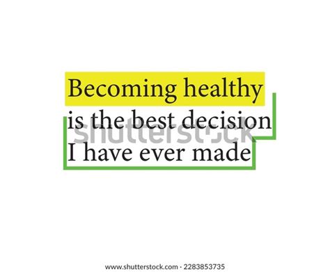 Becoming Healthy Best Decision Have Ever Stock Vector Royalty Free