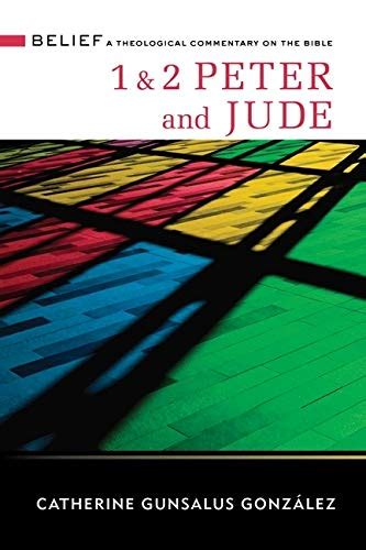 1 And 2 Peter And Jude Belief A Theological Commentary On The Bible By