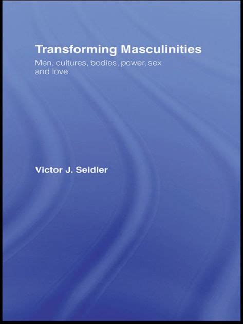 transforming masculinities men cultures bodies power sex and love edition 1 by vic