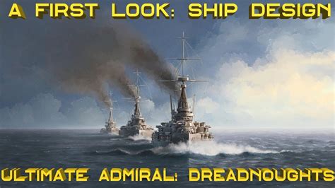 Ultimate Admiral Dreadnoughts A First Look Ship Design Youtube