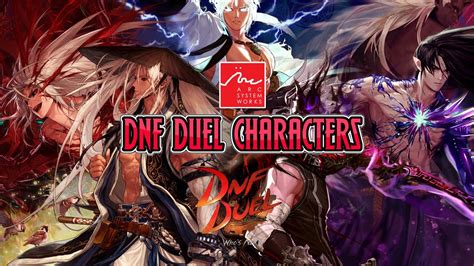 Meet The Characters In Dnf Duel New Arcsys Fighter 2021 Youtube