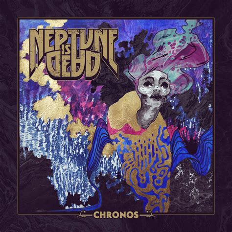 Neptune Is Dead Presents Their Debut Full Length Album Chronos