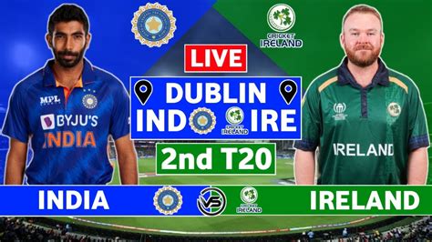 India Vs Ireland 2nd T20 Live Scores Ind Vs Ire 2nd T20 Live Scores