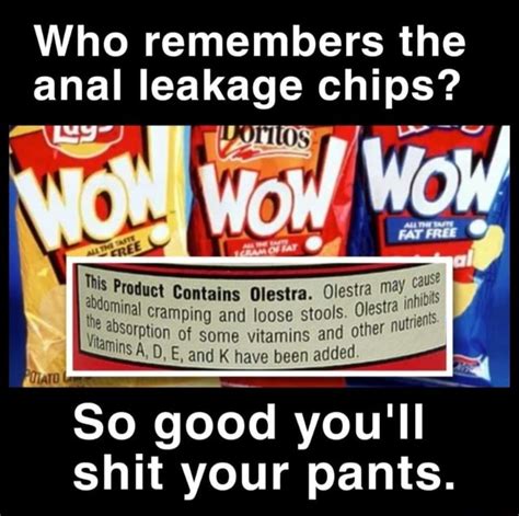 Who Remembers The Anal Leakage Chips I Wow Cause Product Contains