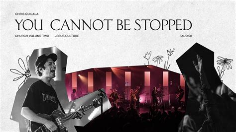 Jesus Culture You Cannot Be Stopped Feat Chris Quilala Live