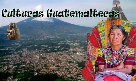 Culturas De Guatemala Cultura Guatemalteca
