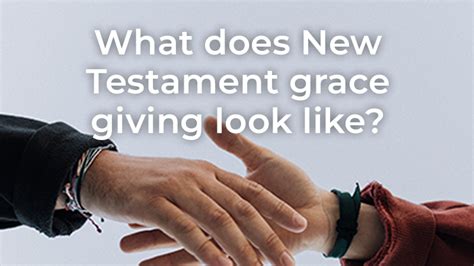 What Does New Testament Grace Giving Look Like