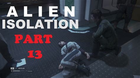 Alien Isolation Part 13 Reactivate The Transit System Youtube