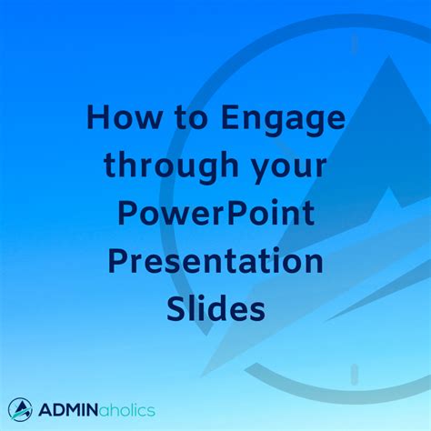 How To Engage Through Your Powerpoint Presentation Slides Online