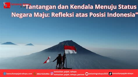 Tantangan Dan Kendala Menuju Status Negara Maju Refleksi Atas Posisi