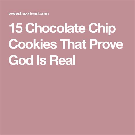 15 Chocolate Chip Cookies That Prove God Is Real Chocolate Chip