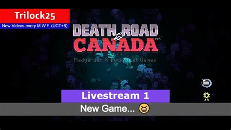 Death Road To Canada Gameplay Livestream 1 New Game 😆 Youtube