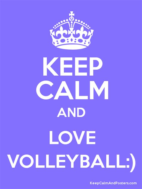 Keep Calm And Love Volleyball Keep Calm And Posters Generator