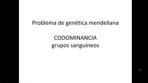 Codominancia Y Grupos Sanguínes Problema Resuelto I Genética