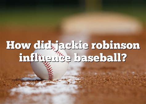 How Did Jackie Robinson Influence Baseball Dna Of Sports