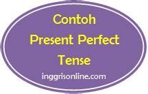 Contoh Kalimat Present Perfect Tense Dan Artinya