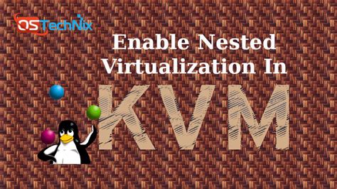 How To Enable Nested Virtualization In KVM In Linux OSTechNix