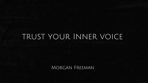Trust Your Inner Voice Morgan Freeman Quotes Trending
