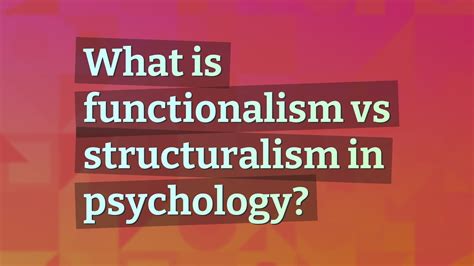 What Is Functionalism Vs Structuralism In Psychology Youtube