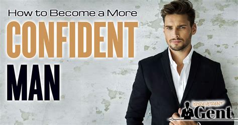 How To Become A More Confident Man Irreverent Gent