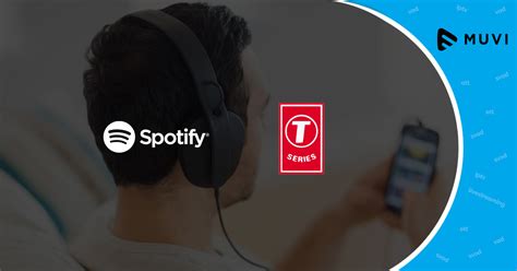 Spotify And T Series Partnered To Expand Music Streaming Muvi