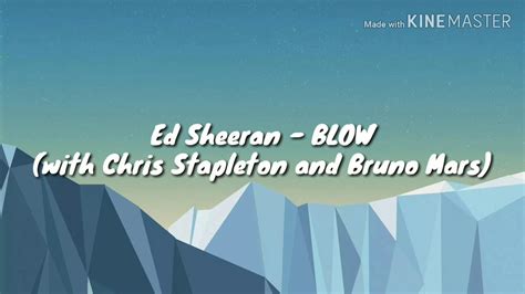 Ed Sheeran Blow With Chris Stapleton And Bruno Mars Lyrics Video