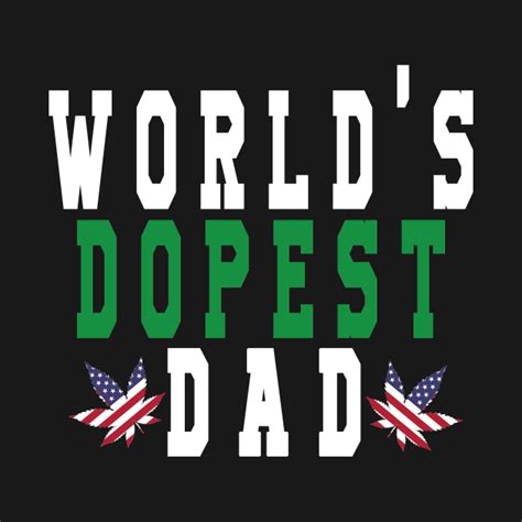 Worlds Dopest Dad Fathers Day T Idea Worlds Dopest Dad Fathers