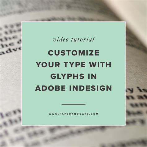 How To Customize Text Using Glyphs In Adobe Indesign — Paper Oats