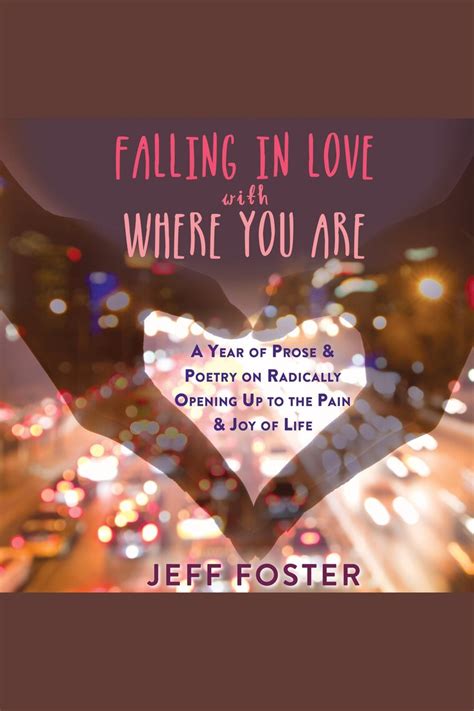 Falling In Love With Where You Are By Jeff Foster And Stephen Paul