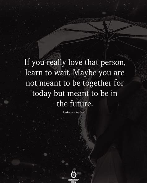 If You Really Love That Person Learn To Wait Maybe You Are Not Meant