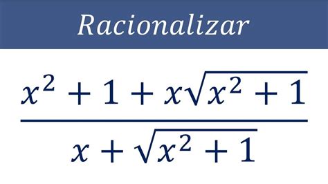Como Racionalizar Simplificar Expresiones Algebraicas Con Radicales En