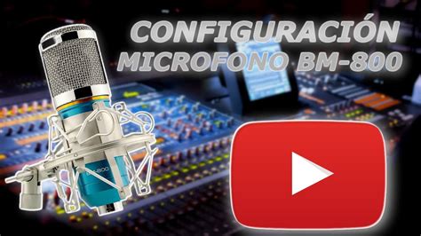 Configuracion De Microfono Bm 800 Youtube