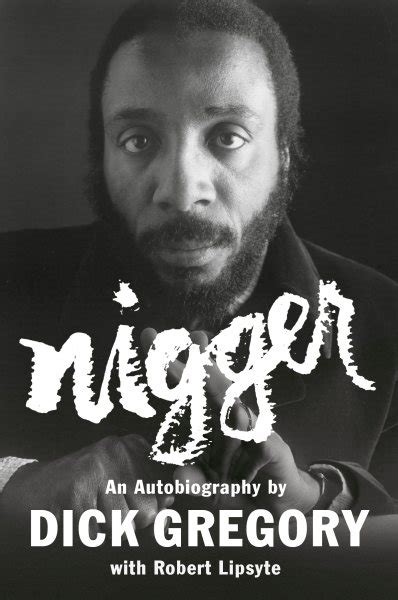 Nigger An Autobiography Paperback By Gregory Dick Lipsyte Robert