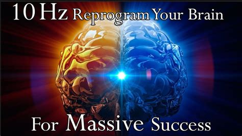 10 Hz Reprogram Your Mind For Success Activate Your Subconscious