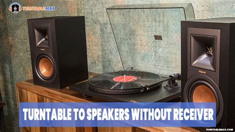 How To Connect Turntable To Speakers Without Receiver Turntablemax