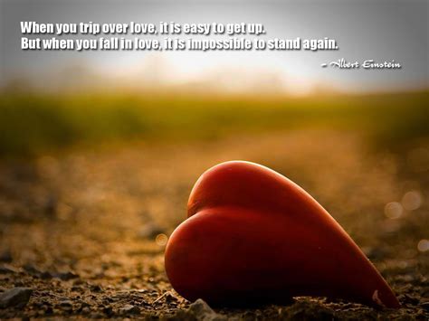 If you fall in love with someone, you start to be in love with them. When you trip over love, it is easy to get up. But when ...