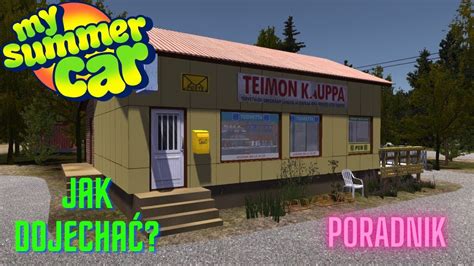 Poradnik Jak Dojecha Do Miasta I Sklepu Tiemo W My Summer Car