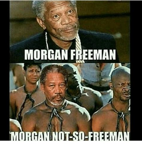 Morgan Freeman D Freeman Meme On Meme