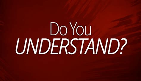 Các Cách Khác Trong Tiếng Anh để Thay Cho Do You Understand