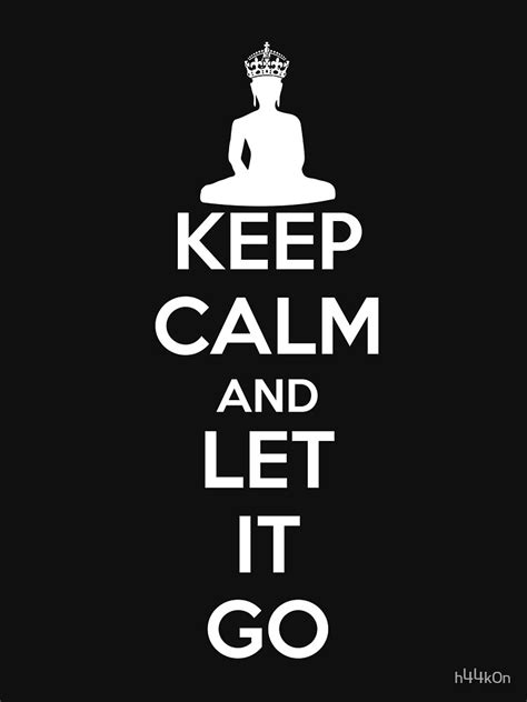 Keep Calm And Let It Go Meditation Buddha Design T Shirt By H44k0n