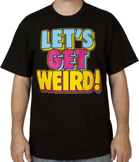 Lets Get Weird Workaholics Shirt Tv Shirts Lets Get Weird T Shirt