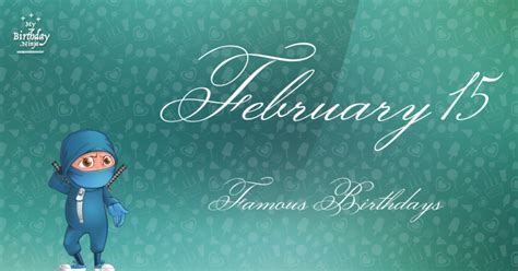 February 15 Famous Birthdays Who Was Born On Feb 15 4