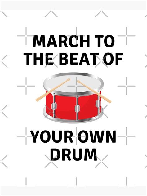 March To The Beat Of Your Own Drum Art Print For Sale By Pod168mod
