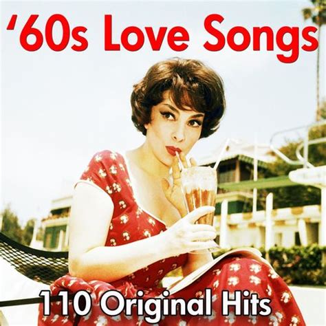 Find album reviews, stream songs, credits and award information for 60's love songs: Various Artists: 110 Sixties Love Songs - Greatest 60s ...