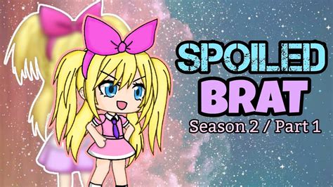 Spoiled Brat Season 2 Episode 1 Gachalife Story Youtube
