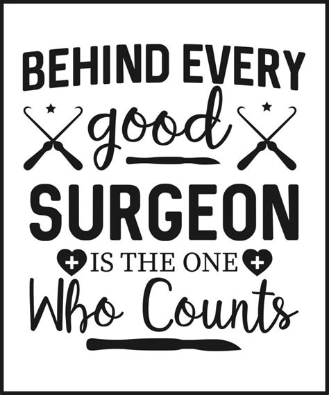 Behind Every Good Surgeon Is The One Who Counts Surgical Technologist