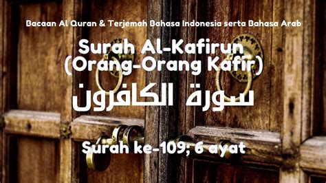 Bacaan Surah Al Kafirun Dengan Terjemah Indonesia Dan Inggris