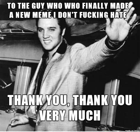 To The Guy Who Made Thankful Elvis Meme Guy