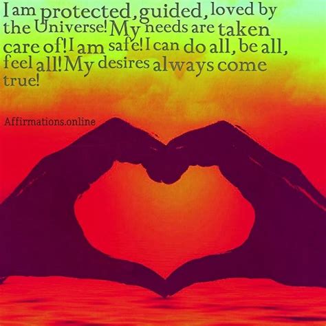 I Am Protected Guided Loved By The Universe My Needs Are Taken Care